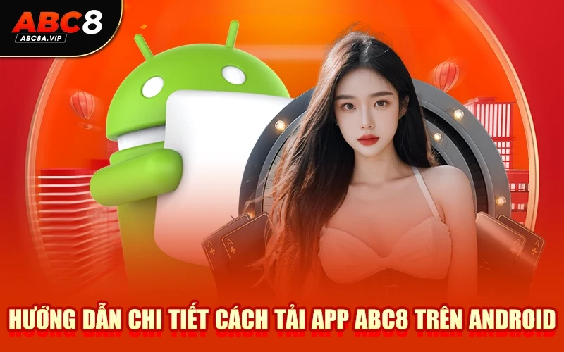 Hướng dẫn chi tiết cách tải app ABC8 trên Android