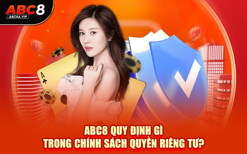 ABC8 quy định gì trong chính sách quyền riêng tư?