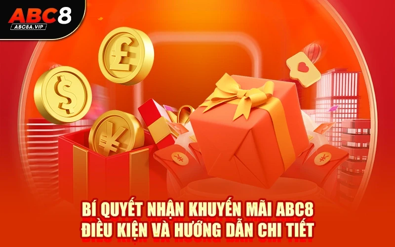 Bí quyết nhận khuyến mãi ABC8 điều kiện và hướng dẫn chi tiết