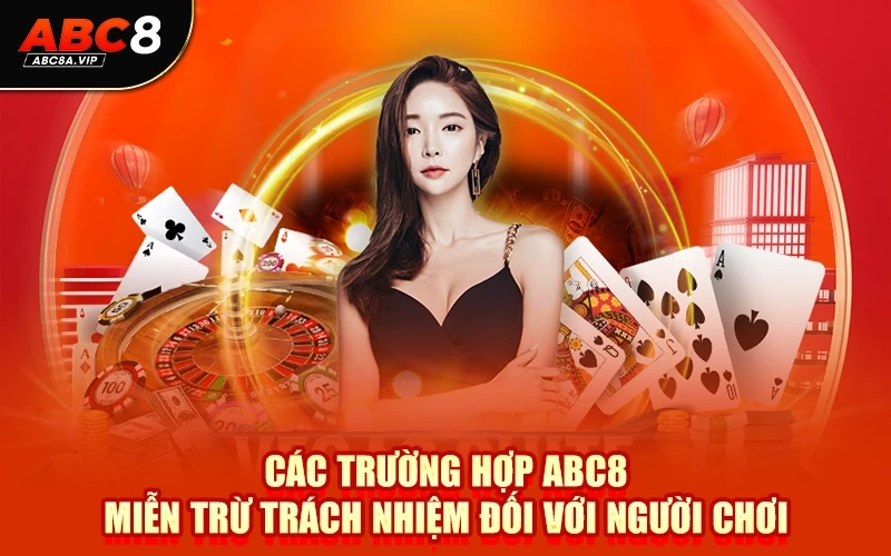 Các trường hợp ABC8 miễn trừ trách nhiệm đối với người chơi