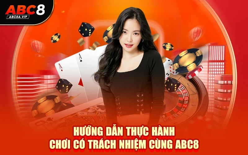 Hướng Dẫn Thực Hành Chơi Có Trách Nhiệm Cùng ABC8