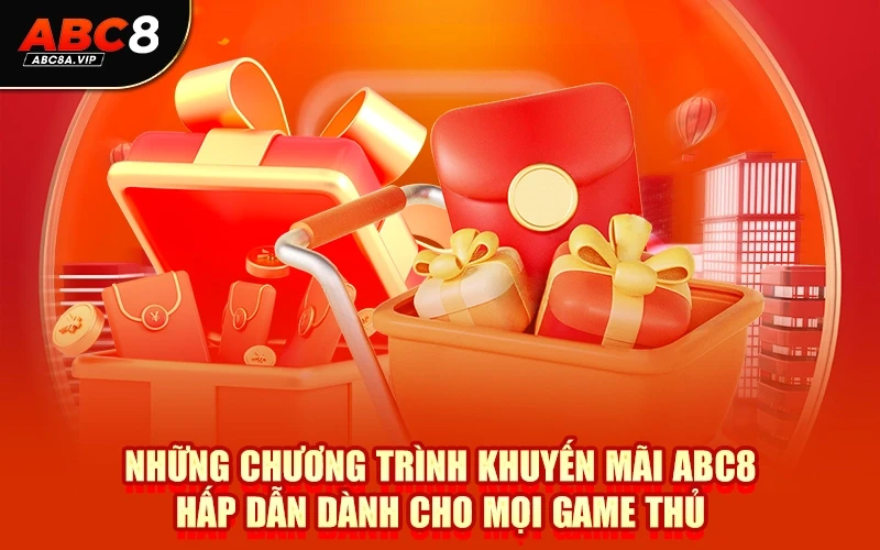 Những chương trình khuyến mãi ABC8 hấp dẫn dành cho mọi game thủ