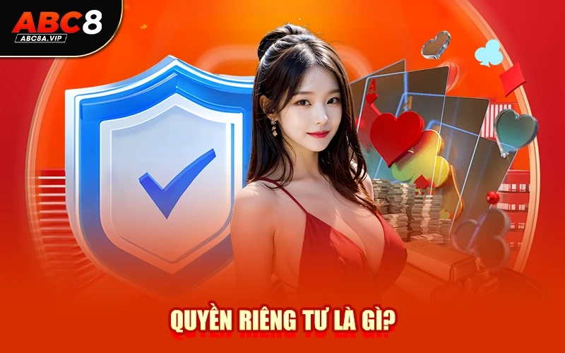 Quyền riêng tư là gì?