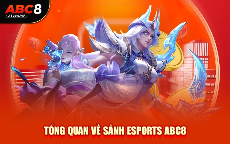 Tổng Quan Về Sảnh Esports ABC8