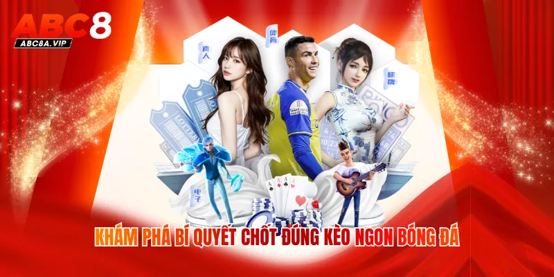 Khám phá bí quyết chốt đúng kèo ngon bóng đá